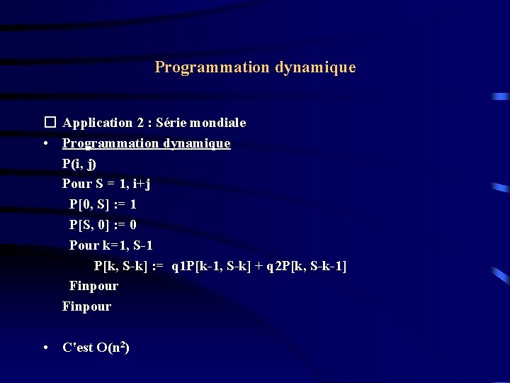 Programmation dynamique � Application 2 : Série mondiale • Programmation dynamique P(i, j) Pour Programmation dynamique � Application 2 : Série mondiale • Programmation dynamique P(i, j) Pour