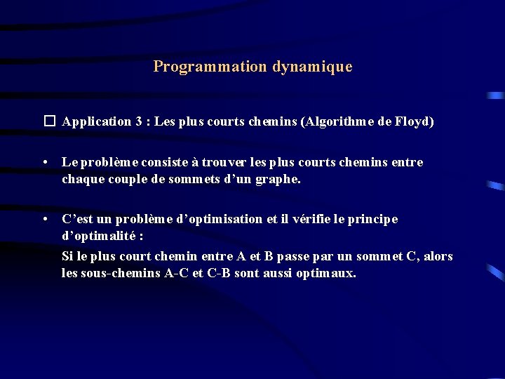 Programmation dynamique � Application 3 : Les plus courts chemins (Algorithme de Floyd) • Programmation dynamique � Application 3 : Les plus courts chemins (Algorithme de Floyd) •