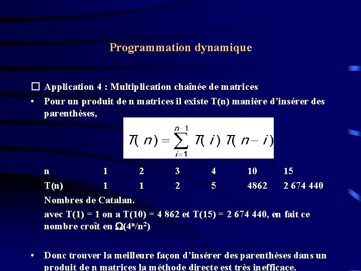 Programmation dynamique � Application 4 : Multiplication chaînée de matrices • Pour un produit Programmation dynamique � Application 4 : Multiplication chaînée de matrices • Pour un produit