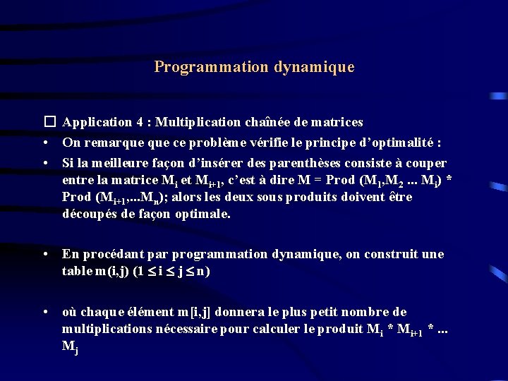 Programmation dynamique � Application 4 : Multiplication chaînée de matrices • On remarque ce Programmation dynamique � Application 4 : Multiplication chaînée de matrices • On remarque ce