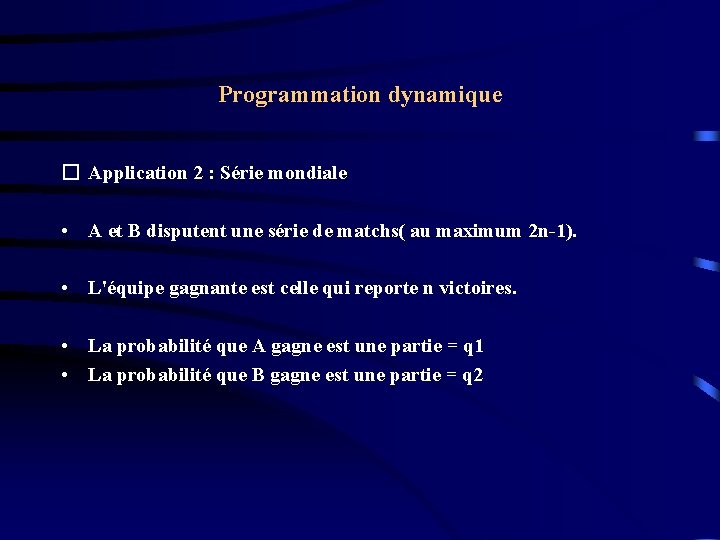 Programmation dynamique � Application 2 : Série mondiale • A et B disputent une Programmation dynamique � Application 2 : Série mondiale • A et B disputent une