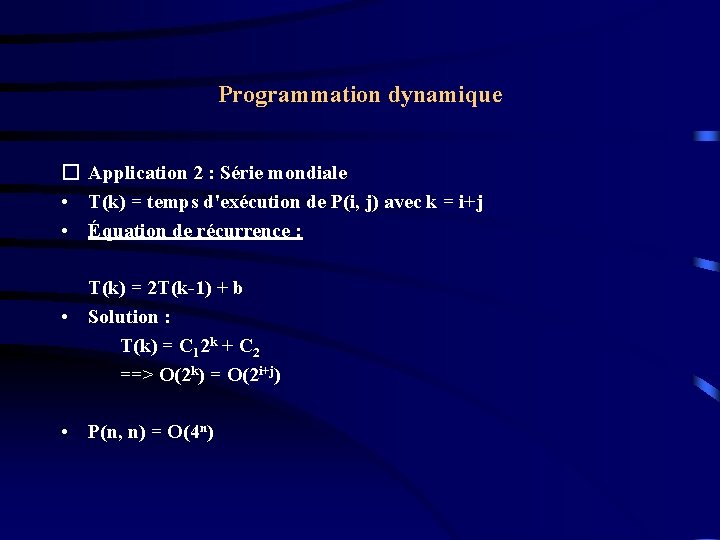 Programmation dynamique � Application 2 : Série mondiale • T(k) = temps d'exécution de Programmation dynamique � Application 2 : Série mondiale • T(k) = temps d'exécution de