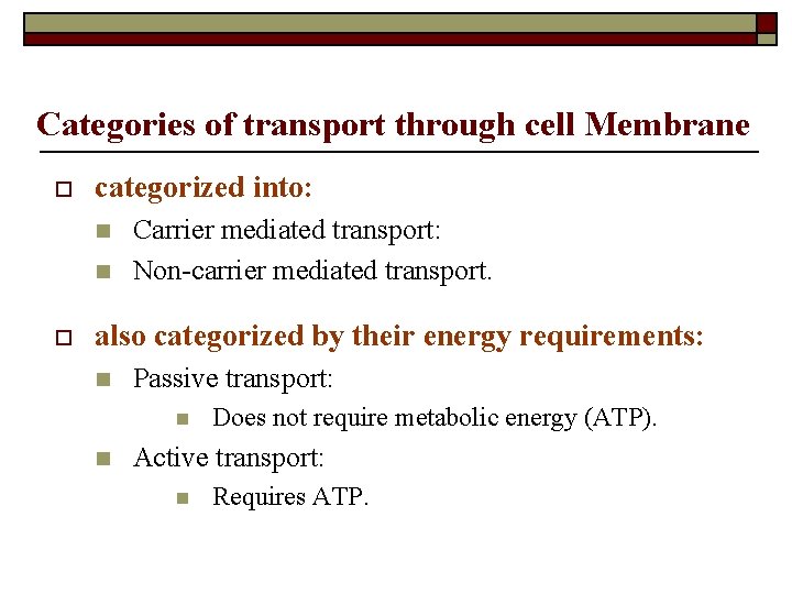 Categories of transport through cell Membrane o categorized into: n n o Carrier mediated