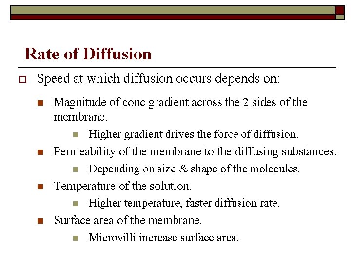 Rate of Diffusion o Speed at which diffusion occurs depends on: n n Magnitude