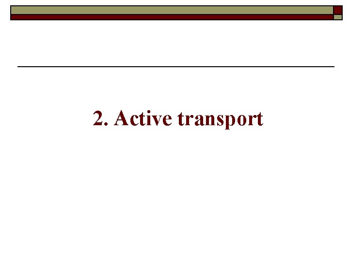 2. Active transport 