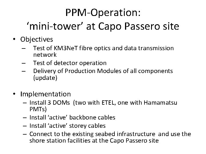 PPM-Operation: ‘mini-tower’ at Capo Passero site • Objectives – – – Test of KM