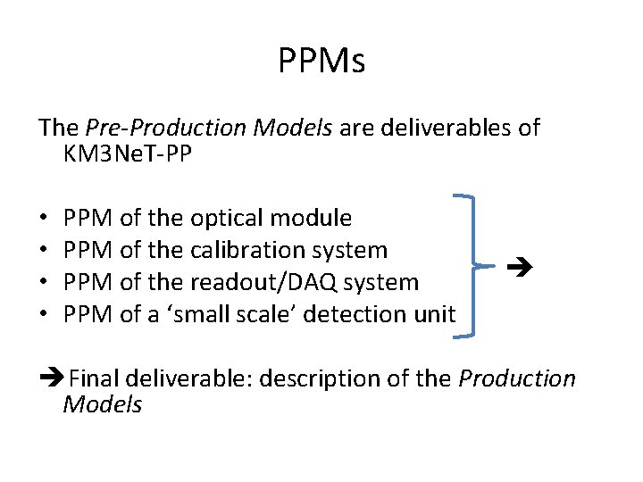 PPMs The Pre-Production Models are deliverables of KM 3 Ne. T-PP • • PPM