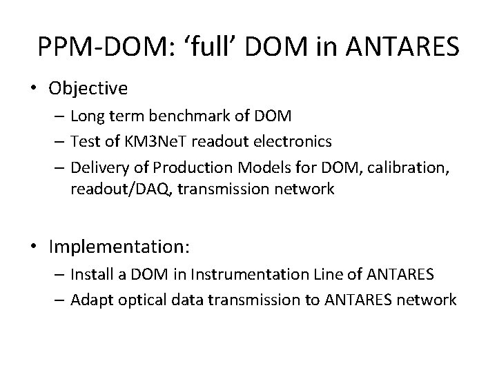 PPM-DOM: ‘full’ DOM in ANTARES • Objective – Long term benchmark of DOM –