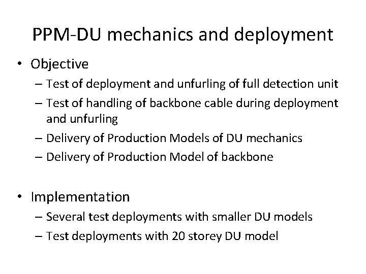 PPM-DU mechanics and deployment • Objective – Test of deployment and unfurling of full