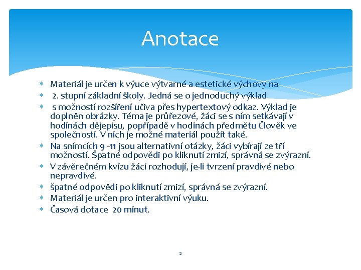 Anotace Materiál je určen k výuce výtvarné a estetické výchovy na 2. stupni základní