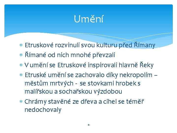 Umění Etruskové rozvinuli svou kulturu před Římany Římané od nich mnohé převzali V umění