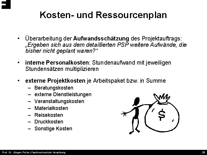 Kosten- und Ressourcenplan • Überarbeitung der Aufwandsschätzung des Projektauftrags: „Ergeben sich aus dem detaillierten