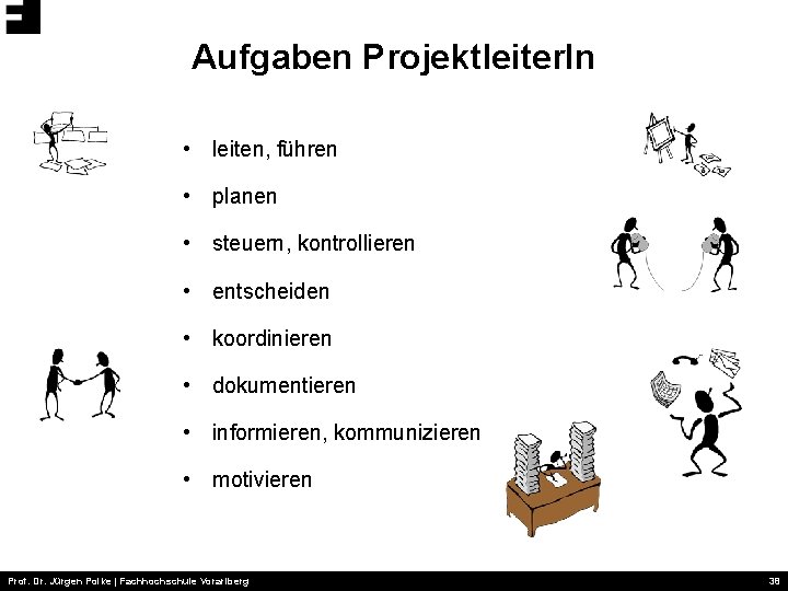 Aufgaben Projektleiter. In • leiten, führen • planen • steuern, kontrollieren • entscheiden •