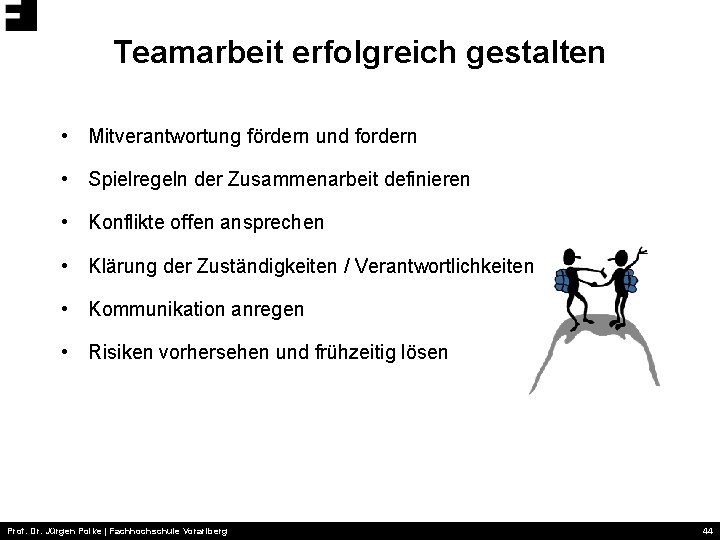 Teamarbeit erfolgreich gestalten • Mitverantwortung fördern und fordern • Spielregeln der Zusammenarbeit definieren •