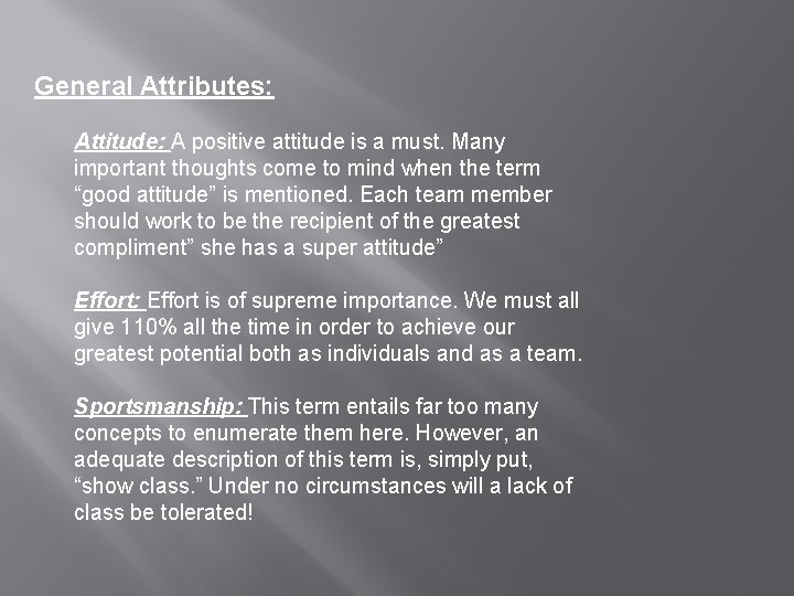 General Attributes: Attitude: A positive attitude is a must. Many important thoughts come to