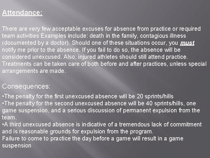 Attendance: There are very few acceptable excuses for absence from practice or required team