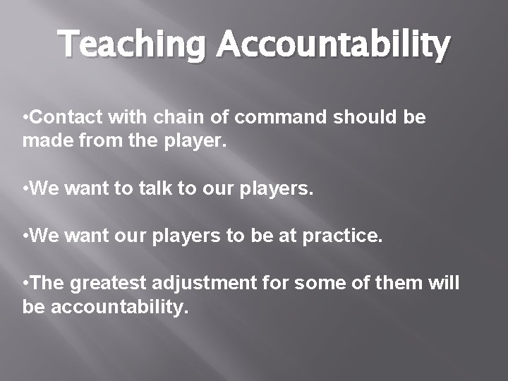 Teaching Accountability • Contact with chain of command should be made from the player. Teaching Accountability • Contact with chain of command should be made from the player.