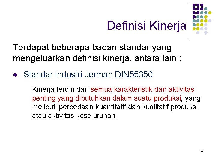 Definisi Kinerja Terdapat beberapa badan standar yang mengeluarkan definisi kinerja, antara lain : l
