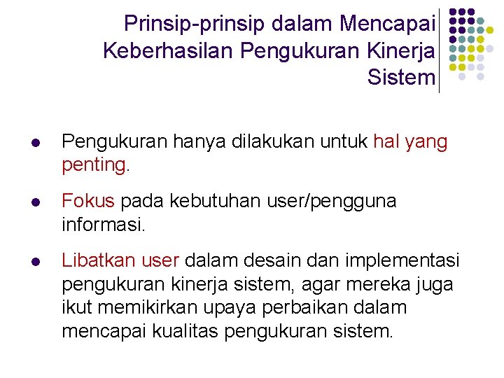 Prinsip-prinsip dalam Mencapai Keberhasilan Pengukuran Kinerja Sistem l Pengukuran hanya dilakukan untuk hal yang