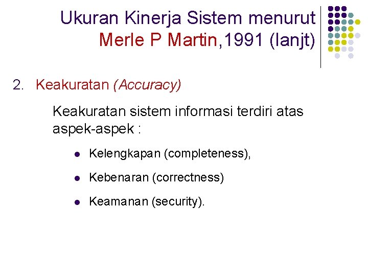 Ukuran Kinerja Sistem menurut Merle P Martin, 1991 (lanjt) 2. Keakuratan (Accuracy) Keakuratan sistem