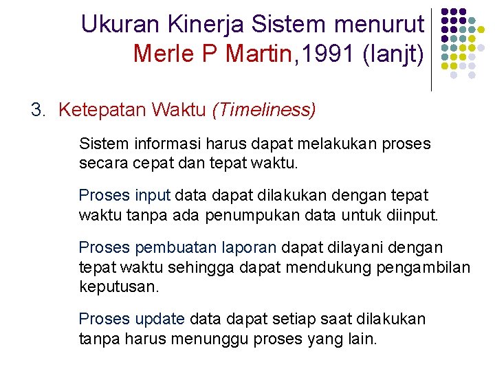 Ukuran Kinerja Sistem menurut Merle P Martin, 1991 (lanjt) 3. Ketepatan Waktu (Timeliness) Sistem