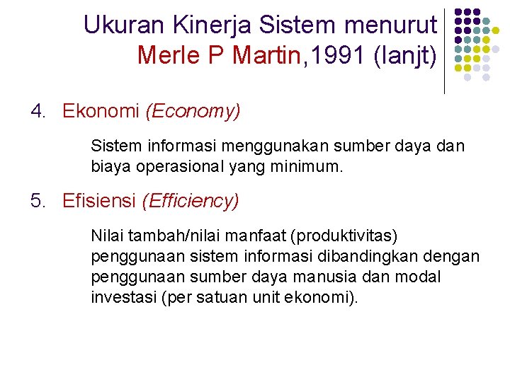 Ukuran Kinerja Sistem menurut Merle P Martin, 1991 (lanjt) 4. Ekonomi (Economy) Sistem informasi