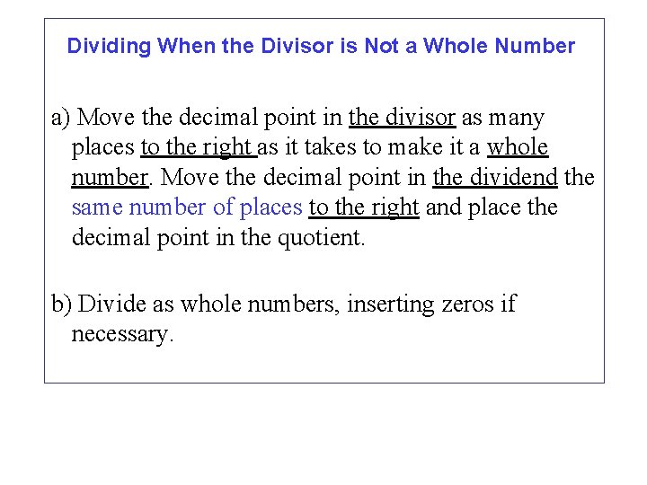 Dividing When the Divisor is Not a Whole Number a) Move the decimal point