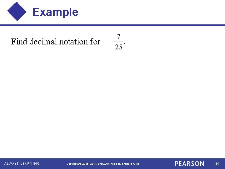 Example Find decimal notation for Copyright © 2015, 2011, and 2007 Pearson Education, Inc.