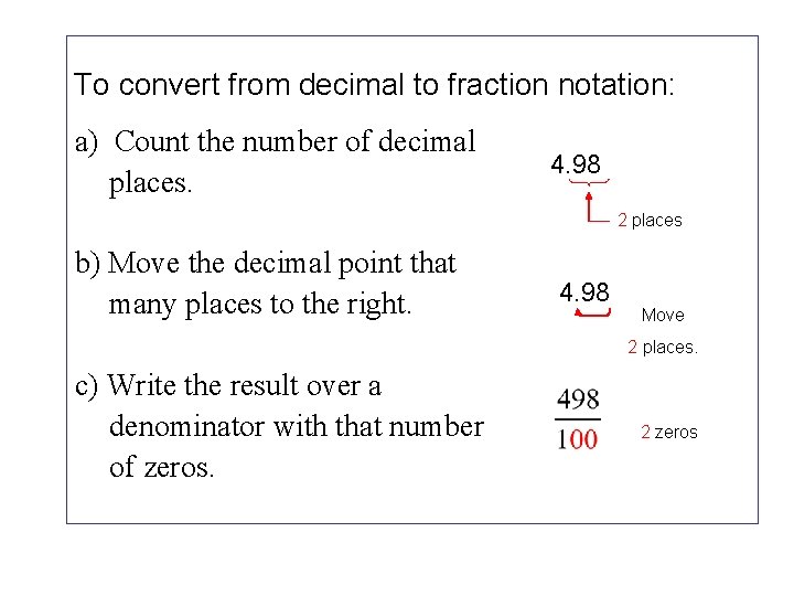 To convert from decimal to fraction notation: a) Count the number of decimal places.