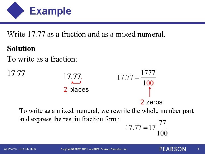 Example Write 17. 77 as a fraction and as a mixed numeral. Solution To