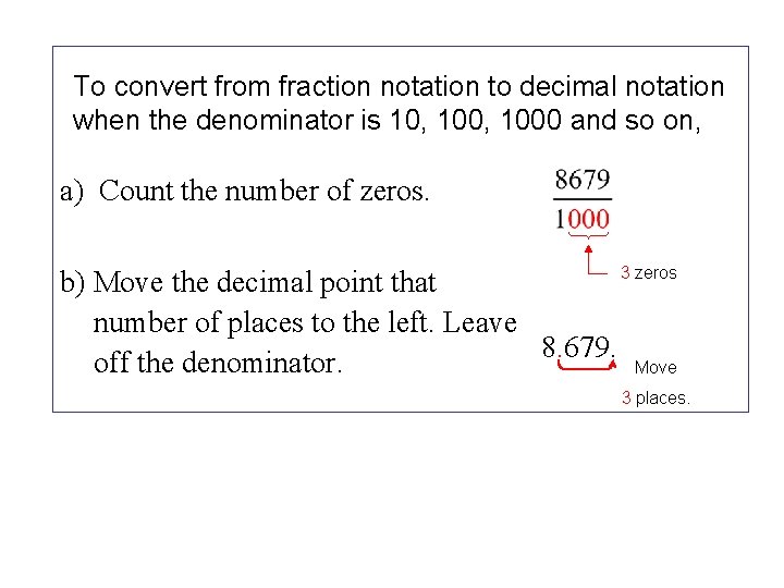 To convert from fraction notation to decimal notation when the denominator is 10, 1000