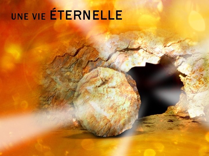 UNE VIE ÉTERNELLE 