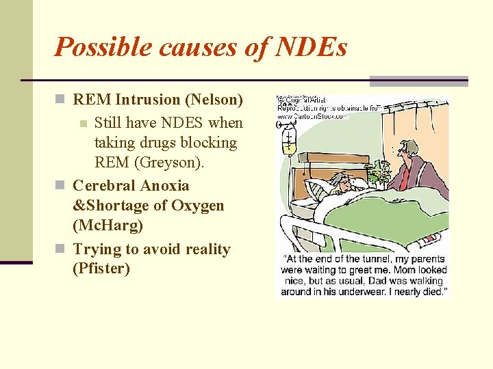 Possible causes of NDEs n REM Intrusion (Nelson) Still have NDES when taking drugs