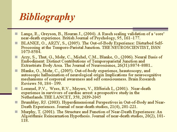 Bibliography n Lange, R. , Greyson, B. , Houran J. , (2004). A Rasch