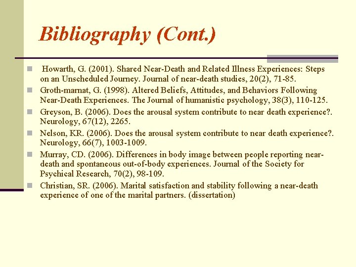 Bibliography (Cont. ) n n n Howarth, G. (2001). Shared Near-Death and Related Illness