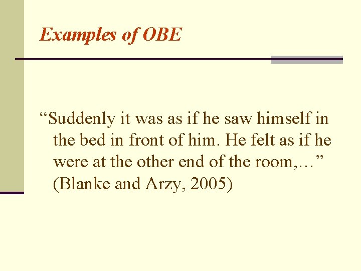 Examples of OBE “Suddenly it was as if he saw himself in the bed