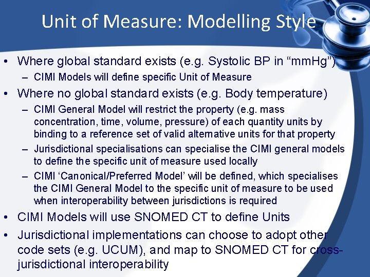 Unit of Measure: Modelling Style • Where global standard exists (e. g. Systolic BP