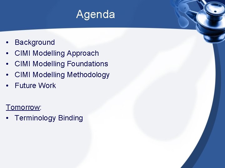 Agenda • • • Background CIMI Modelling Approach CIMI Modelling Foundations CIMI Modelling Methodology