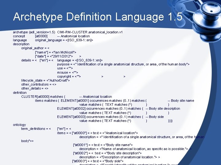 Archetype Definition Language 1. 5 archetype (adl_version=1. 5) CIMI-RM-CLUSTER. anatomical_location. v 1 concept [at