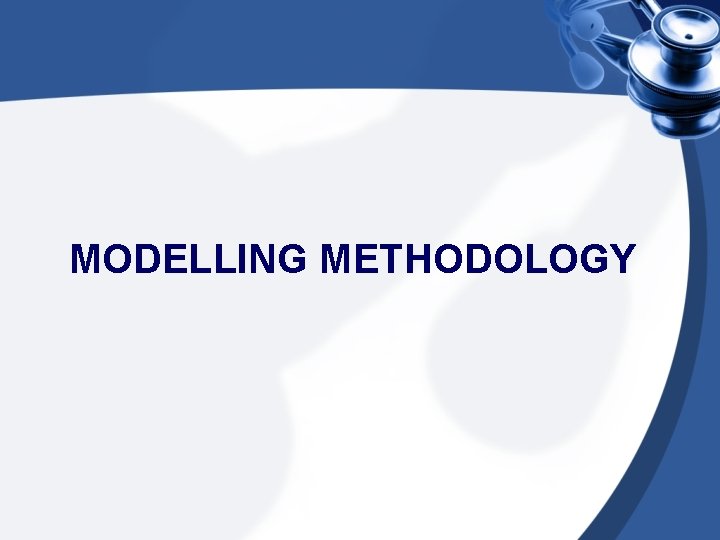 MODELLING METHODOLOGY 