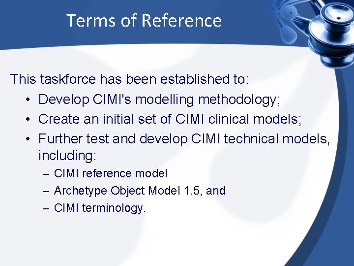 Terms of Reference This taskforce has been established to: • Develop CIMI's modelling methodology;