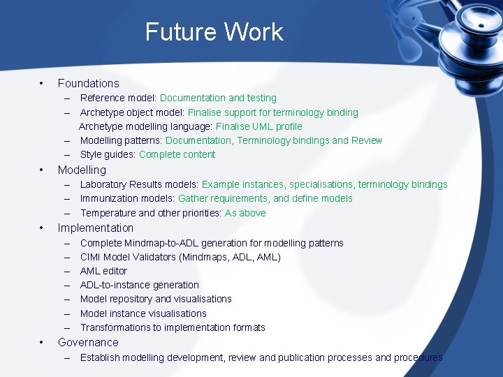 Future Work • Foundations – Reference model: Documentation and testing – Archetype object model: