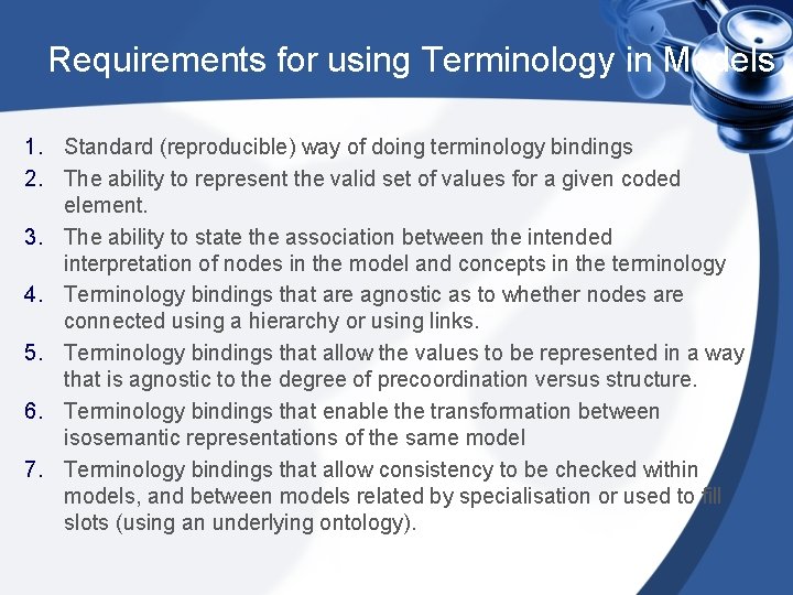 Requirements for using Terminology in Models 1. Standard (reproducible) way of doing terminology bindings