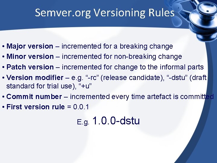 Semver. org Versioning Rules • Major version – incremented for a breaking change •