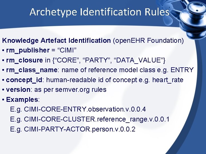 Archetype Identification Rules Knowledge Artefact Identification (open. EHR Foundation) • rm_publisher = “CIMI” •