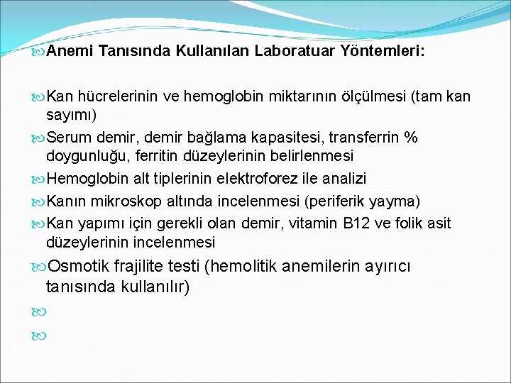  Anemi Tanısında Kullanılan Laboratuar Yöntemleri: Kan hücrelerinin ve hemoglobin miktarının ölçülmesi (tam kan