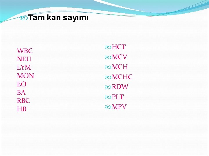  Tam kan sayımı WBC NEU LYM MON EO BA RBC HB HCT MCV