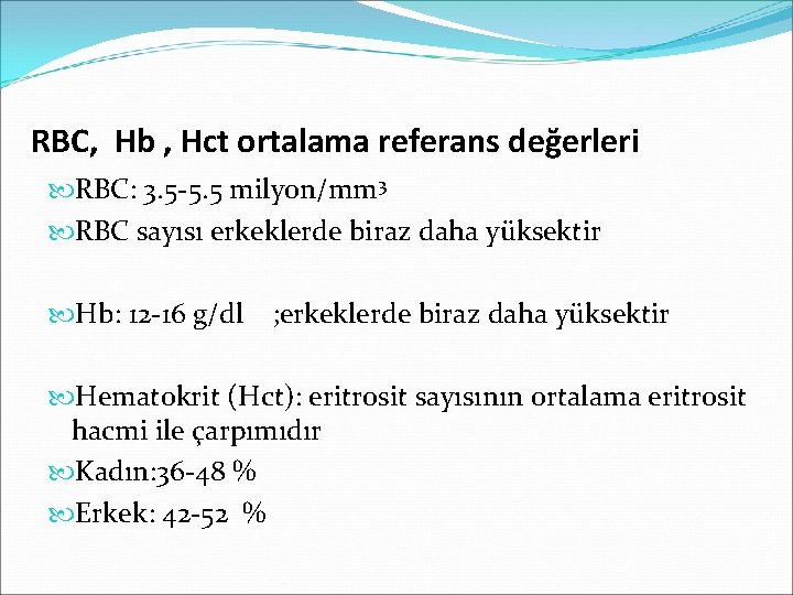 RBC, Hb , Hct ortalama referans değerleri RBC: 3. 5 -5. 5 milyon/mm 3