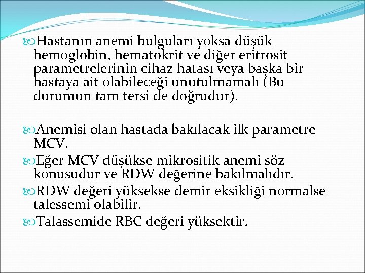  Hastanın anemi bulguları yoksa düşük hemoglobin, hematokrit ve diğer eritrosit parametrelerinin cihaz hatası