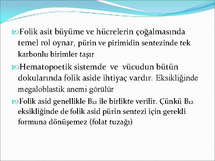  Folik asit büyüme ve hücrelerin çoğalmasında temel rol oynar, pürin ve pirimidin sentezinde